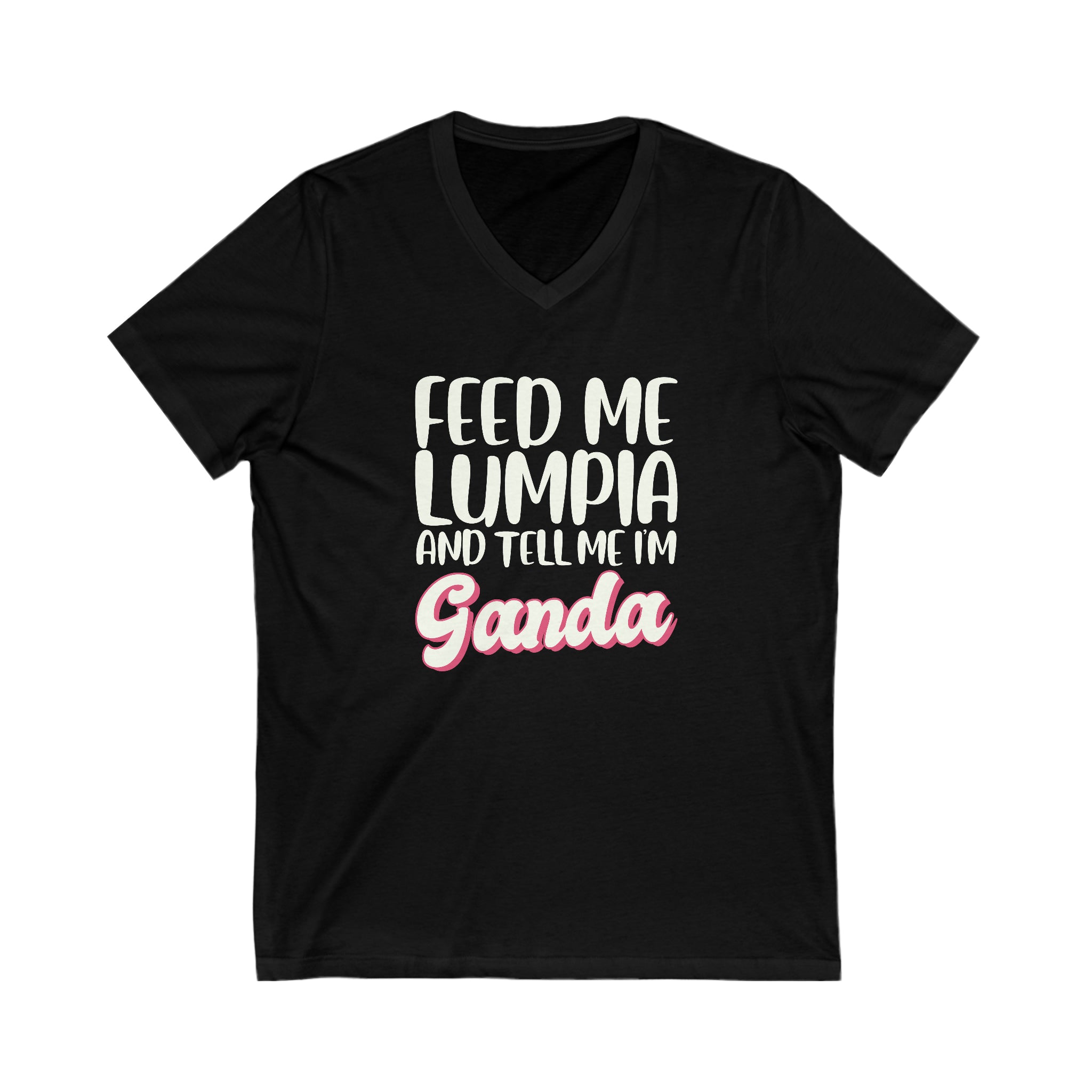 Feed Me Lumpia and Tell Me I’m Ganda - V-Neck