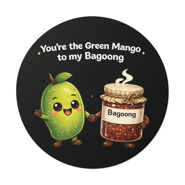 Green Mango to my Bagoong (Round Vinyl Stickers)