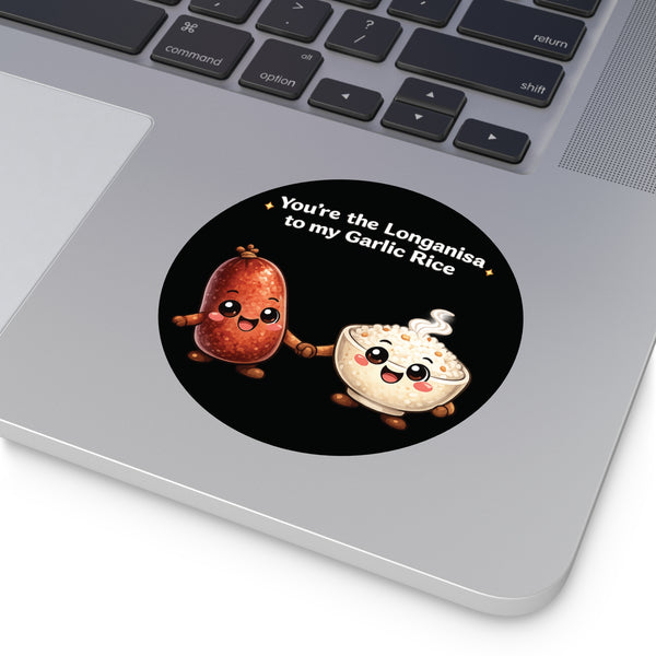 Longanisa to my Garlic Rice (Round Vinyl Stickers)
