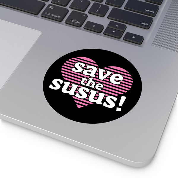 Save the Susus (Round Vinyl Stickers)