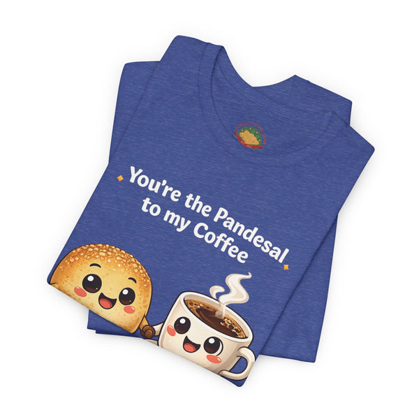 Pandesal to my Coffee (Unisex t-shirt)
