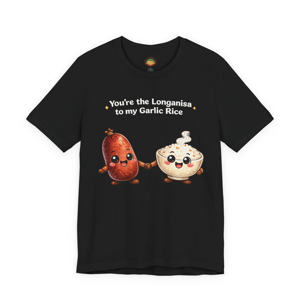 Longanisa to my Garlic Rice (Unisex t-shirt)