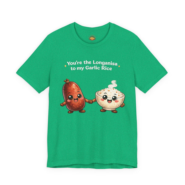 Longanisa to my Garlic Rice (Unisex t-shirt)