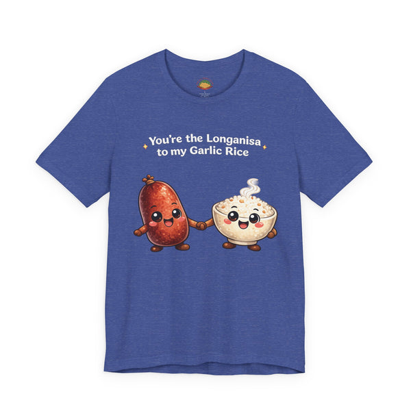 Longanisa to my Garlic Rice (Unisex t-shirt)