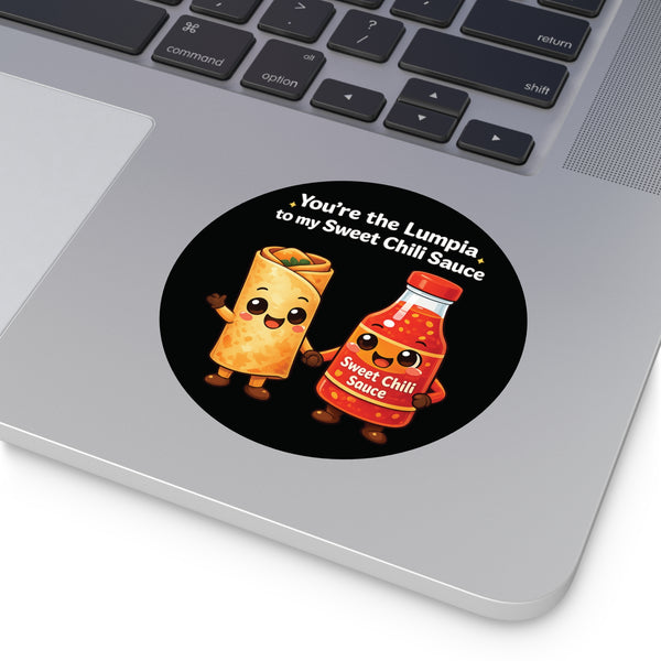 Lumpia to my Sweet Chili Sauce (Round Vinyl Stickers)