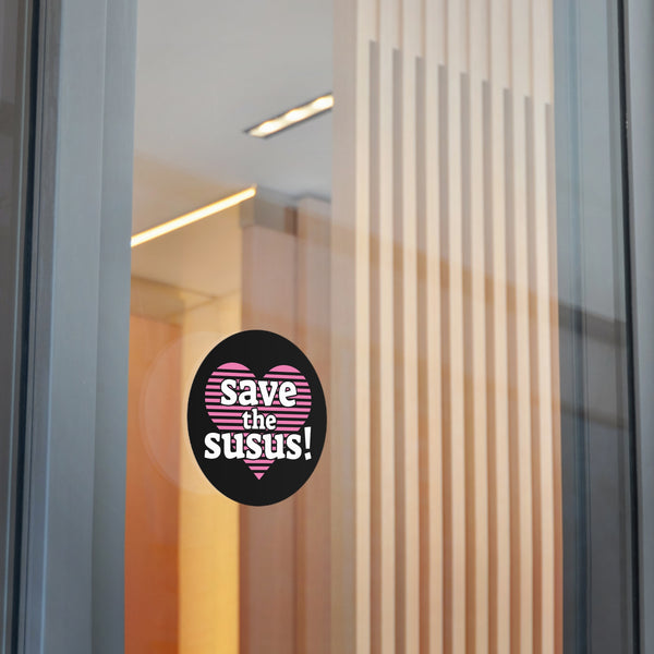 Save the Susus (Round Vinyl Stickers)