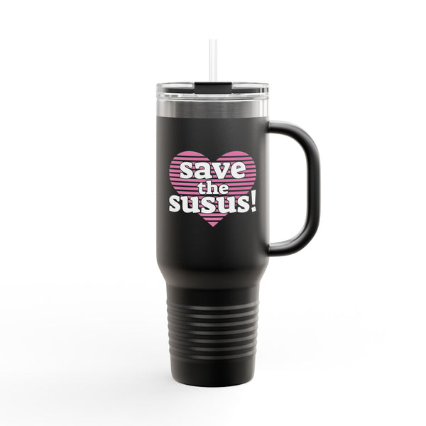 Save the Susus (Insulated Mug, 40oz)