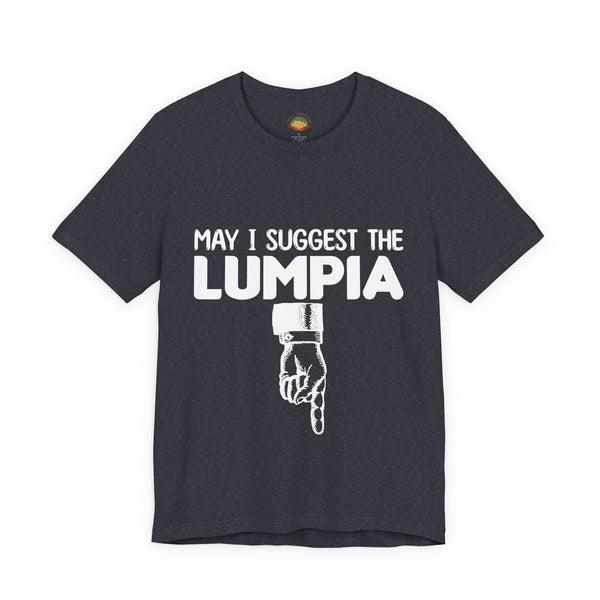May I Suggest the Lumpia (Unisex t-shirt)