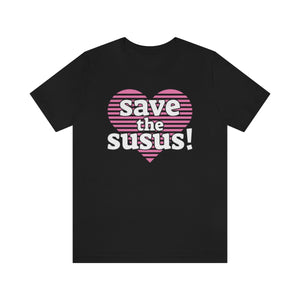 Save the Susus! (heart) - T-Shirt