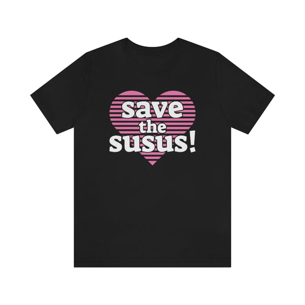 Save the Susus! (heart) - T-Shirt