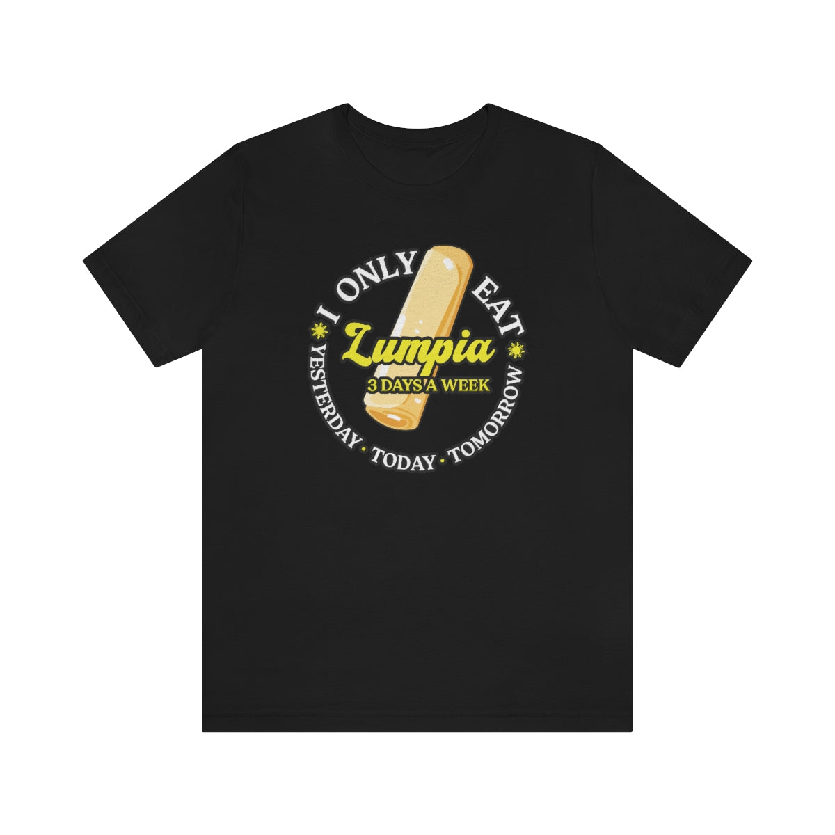 Lumpia 3 Days a Week - T-Shirt