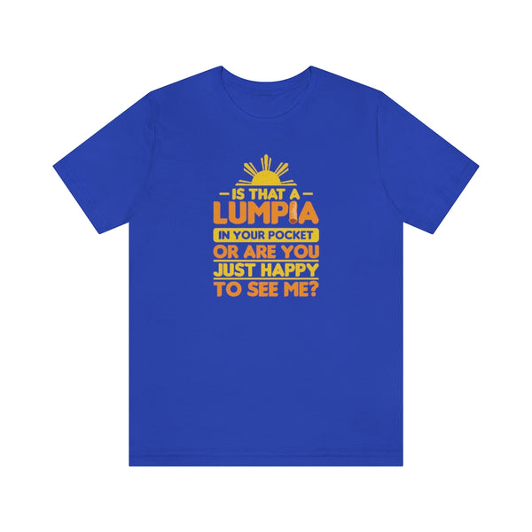 Is That a Lumpia in Your Pocket? - Unisex Jersey tee