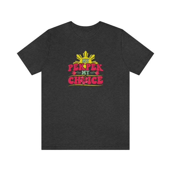 My PekPek My Choice w/Filipino Sun - Unisex jersey tee