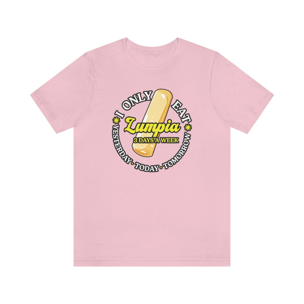 Lumpia 3 Days a Week - T-Shirt