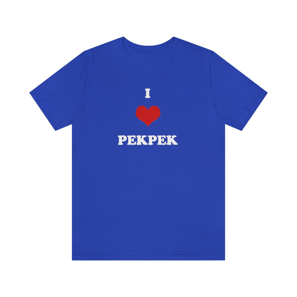 I Love PekPek - T-Shirt