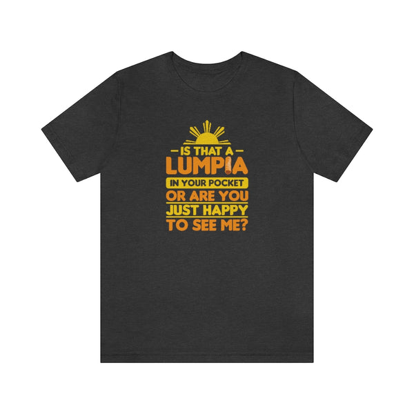 Is That a Lumpia in Your Pocket? - Unisex Jersey tee