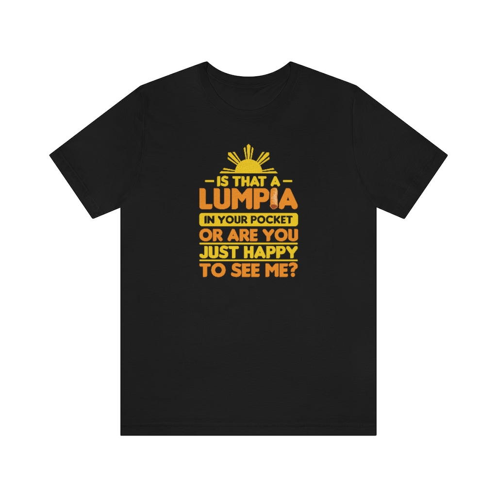 Is That a Lumpia in Your Pocket? - Unisex Jersey tee