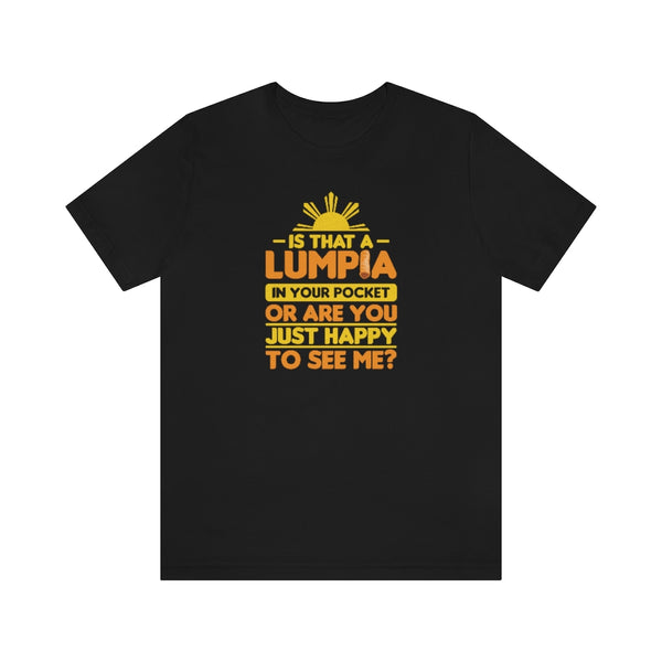 Is That a Lumpia in Your Pocket? - Unisex Jersey tee