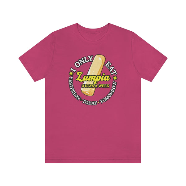 Lumpia 3 Days a Week - T-Shirt