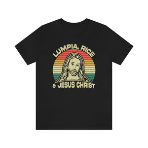 Lumpia, Rice & Jesus Christ - T-Shirt