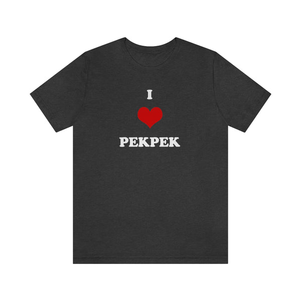 I Love PekPek - T-Shirt