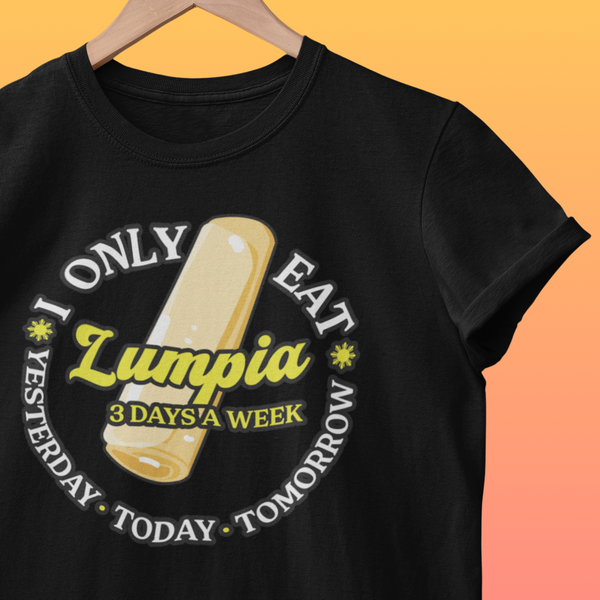 Lumpia 3 Days a Week - T-Shirt